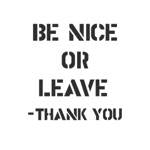 Be Nice or Leave – Thank you